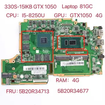 за дънната платка на лаптоп Lenovo Ideapad 330S-15IKB MB 81GC ПРОЦЕСОР:I5-8250U Графичен процесор:GTX1050 4G ОПЕРАТИВНА памет:4G FRU:5B20R34713 5B20R34677